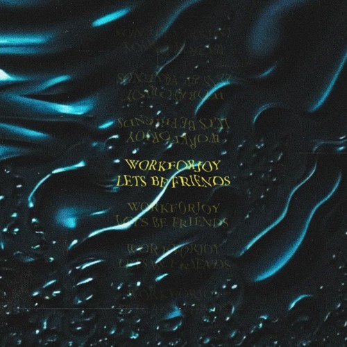 WorkForJoy - Lets Be Friends