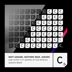 Matt Sassari, Matthew Dear, Audion - Our Lovely City (Hands Up For Detroit) [Audion Remix]
