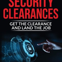 {READ} Insider's Guide to Security Clearances: Get the Clearance and Land the Jo