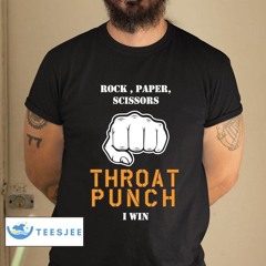 Rock Paper Scissors Throat Punch I Win Shirt