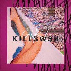 KILLSWSH - GIRL (4NC¥)