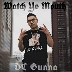 DC Gunna- Watch Yo Mouth