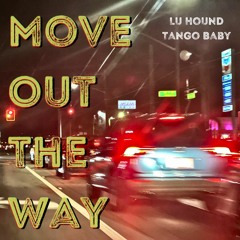 MOVE OUT THE WAY FT. TANGO BABY