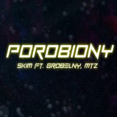 SKIM - POROBIONY ft. Grobelny, MtZ