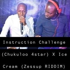 Instruction Challenge (Chukuloo 4star) X Ice Cream (Zessup Riddim)