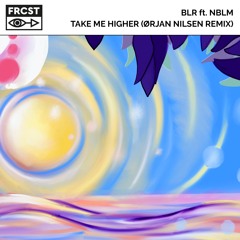 BLR Ft. NBLM - Take Me Higher (Orjan Nilsen Remix)
