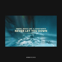 Amero, mavzy grx, Adam North - Never Let You Down