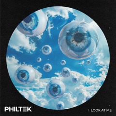 Philtek - Look At Me (