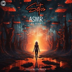 F.S.G, Daleth Fasola - ASMR (Setos Remix) Out Now!!