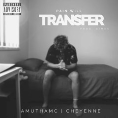 Pain Will Transfer (feat. Cheyenne)