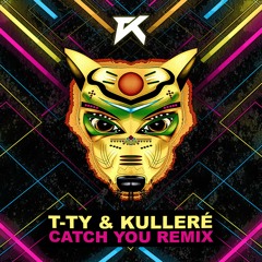 T-TY & Kulleré -  Catch You Remix [Free Download]