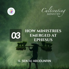 How Ministries Emerged At Ephesus (SA230320)