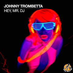 Hey, Mr. DJ - Johnny Trombetta (Original Mix)[Play Records] *Out Now*