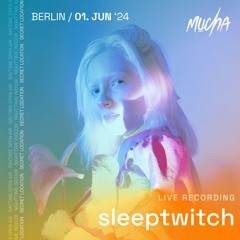 sleeptwitch - MUCHA Live - 01.06.24