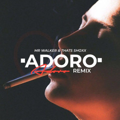 Mr Walker x Thats ShoxX -Adoro- (Remix)