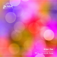 Allan Zax - When You Look Away (Original Mix) [Out 4th Jul 2025]