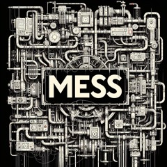 Mess Mess Mess