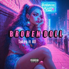 Broken Doll Takes It All