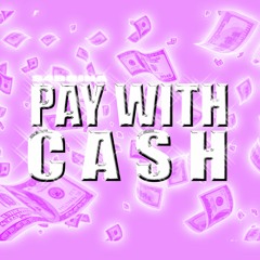 PAY WITH CASH