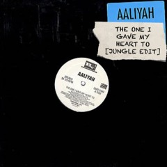 Aaliyah - The One I Gave My Heart To [Jungle Edit]