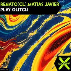ICG025 - Renato (CL) & Matias Javier - Play Glitch (Original Mix)