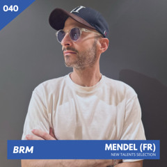 BRM New Talents #040 - MENDEL (FR) - www.barburroom.eu
