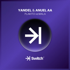 YANDEL & ANUEL AA - Plakito vs Mala (Angel LPZ Mashup) ->| SWITCH STUDIO 💜