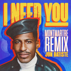 Jon Batiste - I NEED YOU (Montmartre Remix)