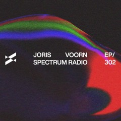 Spectrum Radio 302 by JORIS VOORN | Bobby Nourmand Guest Mix