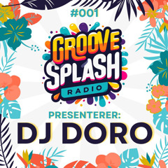 GrooveSplash Radio #001: DJ Doro