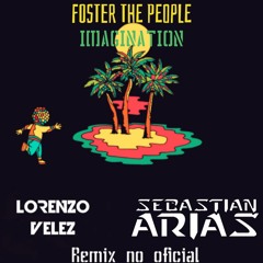 Foster the people - Imagination - Sebastian Arias & Lorenzo Velez Bootleg DESCARGA LIBRE
