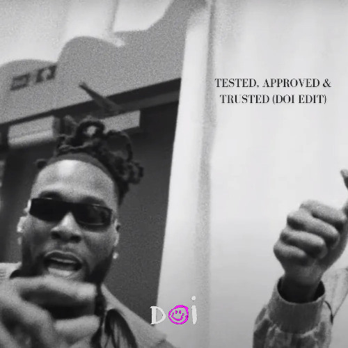 Burna Boy - Tested, Approved and Trusted (Doi Edit)