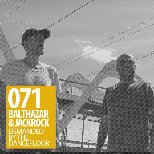 Demanded By The Dancefloor 071 With Balthazar & JackRock