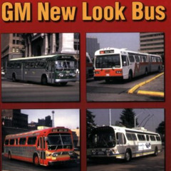 DOWNLOAD EBOOK 💚 Welcome Aboard the GM New Look Bus (An Enthusiast's Reference) by