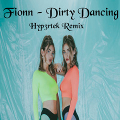 Fionn - Dirty Dancing [Hyp3rtek Remix]