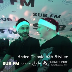 Andre Tribale b2b Styller Live @ SUB FM radio Night Vibe #087 21st of Dec 2023 18:00 CET