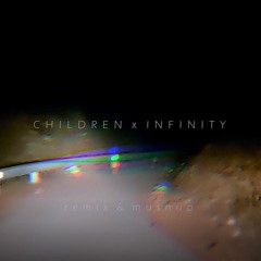 Children X Infinity - Remix & mushup