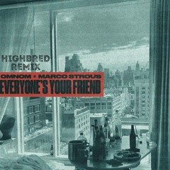 OMNOM, Marco Strous - EVERYONE'S YOUR FRIEND (Highbred Remix)