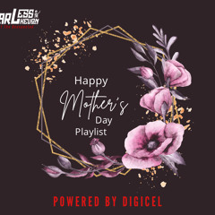 Mothers Day Playlist Powered By Digicel