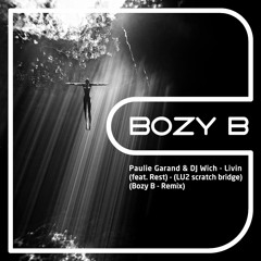 Paulie Garand & DJ Wich - Livin (feat. Rest) (LU2 Scratch Bridge) (Bozy B - Remix)