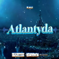Kali - Atlantyda (BARTIX X Dj Patryś Bootleg) 2023