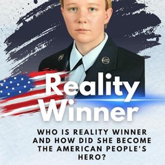 Kindle⚡online✔PDF Reality Winner: Who is Reality Winner and how did she become the American