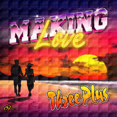 Three Plus - Making Love