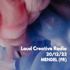 MENDEL (FR) for Loud Creative Radio 20/12/2023