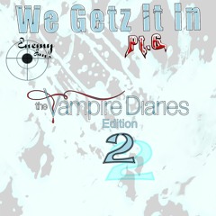 Enemy Jans - We Getz It In Pt. 6 (The Vampire Diaries Edition) 2 {FULL MIXTAPE}