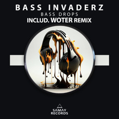 Bass Invaderz - Bass Drops (Samay Records)