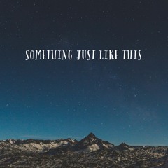 Something Just Like This (Chainsmokers, Coldplay Cover)