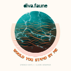 Would You Stand by Me (French Edit) [feat. Claire Denamur]
