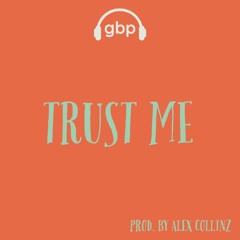 TRUST ME (PROD. BY ALEX COLLINZ) GBP
