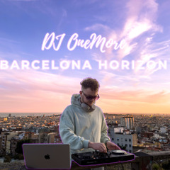 DJ OneMore | Barceloa Horizon | Sunset Groove • Deep & Melodic House